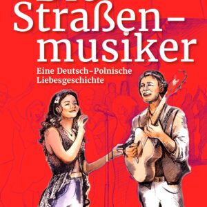 Die Straßenmusiker: Eine Deutsch-Polnische Liebesgeschichte